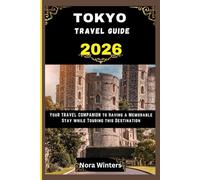 TOKYO TRAVEL GUIDE 2026: YOUR TRAVEL COMPANION TO HAVING A MEMORABLE STAY WHILE TOURING THIS DESTINATION
