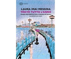 Tokyo tutto l'anno. Viaggio sentimentale nella grande metropoli