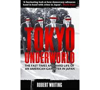 Tokyo Underworld: The fast times and hard life of an American Gangster in Japan