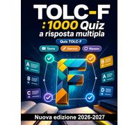 TOLC-F : 1000 Quiz a risposta multipla: Preparazione su analisi dei problemi, gestione delle priorità, comunicazione tecnica, casi pratici, verifica dei risultati e responsabilità