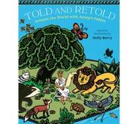 Told and Retold Around the World with Aesops Fables by Holly Berry Holly Berry (Auteur)