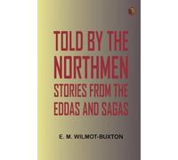 Told by the Northmen: Stories from the Eddas and Sagas