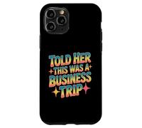 Told Her This Was A Business Trip Blague de Vacances secrète Coque pour iPhone 11 Pro