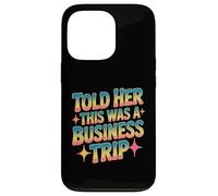 Told Her This Was A Business Trip Blague de Vacances secrète Coque pour iPhone 13 Pro