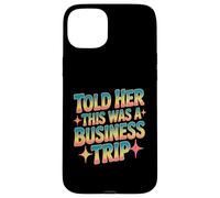 Told Her This Was A Business Trip Blague de Vacances secrète Coque pour iPhone 15 Plus