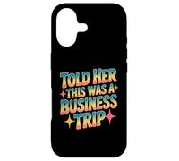 Told Her This Was A Business Trip Blague de Vacances secrète Coque pour iPhone 17