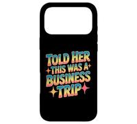 Told Her This Was A Business Trip Blague de Vacances secrète Coque pour iPhone 17 Pro Max