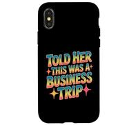 Told Her This Was A Business Trip Blague de Vacances secrète Coque pour iPhone X/XS
