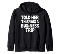 Told Her This Was A Business Trip Secret Vacation Joke |- Sweat à Capuche
