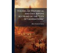 Toledo, an Historical and Descriptive Account of the "City of Generations;"