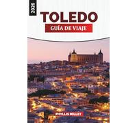 TOLEDO Guía de viaje 2026: Calles históricas, catedrales góticas y monumentos medievales en España