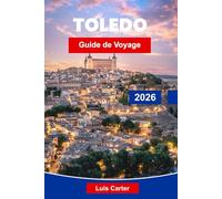Toledo Guide de voyage 2026: Explorez les rues médiévales, les monuments historiques, la cuisine locale, les musées d'art et des conseils pratiques pour votre escapade en Espagne