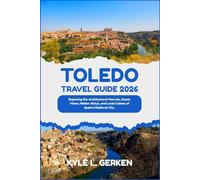 Toledo Travel Guide 2026: Exploring the Architectural Marvels, Scenic Views, Hidden Alleys, and Local Cuisine of Spain's Medieval City.