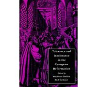 Tolerance And Intolerance In The European Reformation