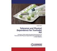 Tolerance and Physical Dependence for Tramadol Hcl: Analgesic Effect With Possible Development of Tolerance and Physical Dependence for Tramadol Hcl in Male Rabbits