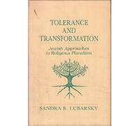 Tolerance And Transformation: Jewish Approaches To Religious Pluralism