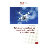 Tolerance aux defauts de capteurs de navigation d'un robot volant - Latroch - Universitaires Europeennes - broché - Essai