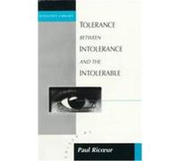 Tolerance Between Intolerance and the Intolerable