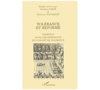 Tolérance et réforme Éléments pour une généalogie du concept de tolérance - Nicolas Piqué - L'harmattan - broché - Etude