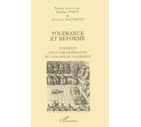 Tolerance Et Reforme - Eléments Pour Une Généalogie Du Concept De Tolérance