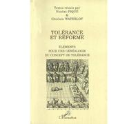 Tolérance et réforme Éléments pour une généalogie du concept de tolérance - Nicolas Piqué - L'harmattan - broché - Etude