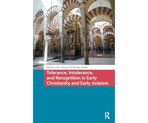 Tolerance, Intolerance, and Recognition in Early Christianity and Early Judaism