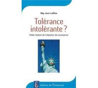 Tolérance Intolérante ? - Petite Histoire De L'objection De Conscience