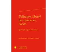 Tolérance, liberté de conscience, laïcité Quelle place pour l'athéisme ? - Jean-Claude Zancarini - Classiques Garnier - relié - Essai