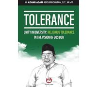 Tolerance, Unity on Diversity : Religious Tolerance in the vision of Gus Dur