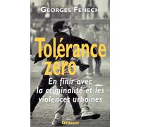 Tolérance zéro : en finir avec la criminalité et les violences urbaines