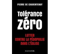 Tolérance zéro. Lutter contre la pédo-criminalité dans l'Eglise