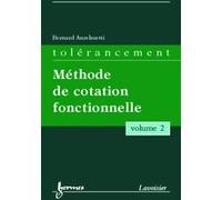 Manuel De Tolérancement - Volume 2, Méthode De Cotation Fonctionnelle