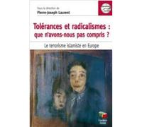 Tolérances et radicalismes : que n'avons-nous pas compris ? Le terrorisme islamiste en Europe - Jean-Pierre Laurent - Couleur Livres Absl - broché - Essai