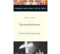 Tolerating Intolerance by Guiora Professor Amos N. Professor of Law Professor of Law S.J. Quinney College of Law University of Utah Salt Lake City Utah US Guiora Professor Amos N. Professor of Law Pro