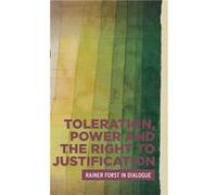 Toleration Power and the Right to Justification by Rainer Forst Rainer Forst (Auteur)