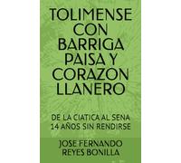 TOLIMENSE CON BARRIGA PAISA Y CORAZON LLANERO: DE LA CIATICA AL SENA 14 AÑOS SIN RENDIRSE