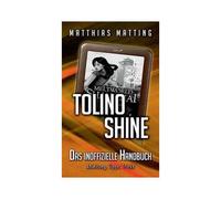 Tolino Shine - Das Inoffizielle Handbuch. Anleitung, Tipps, Tricks