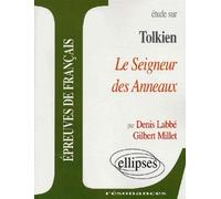 Tolkien, Le Seigneur des Anneaux Edition 2003 - Denis Labbé - Ellipses - relié - Etude