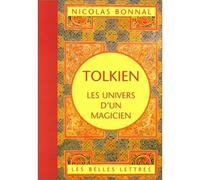 Tolkien, les univers d'un magicien - Nicolas Bonnal - Belles Lettres - broché - Etude