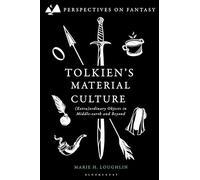 Tolkien's Material Culture: (Extra)ordinary Objects in Middle-earth and Beyond