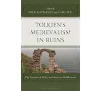 Tolkien's Medievalism in Ruins: The Function of Relics and Ruins in Middle-earth