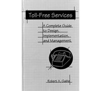 Toll-Free Services: A Complete Guide To Design, Implementation, And Management