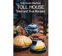 Toll House Tried and True Recipes Ruth Graves Wakefield (Auteur)