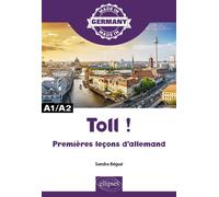 Toll ! - Premières leçons d'allemand - A1/A2 - Sandra Bégué - Ellipses - broché - Méthode de langue