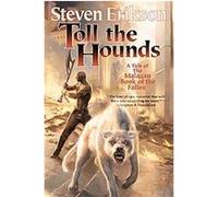 Toll the Hounds, MALAZAN BOOK OF THE FALLEN Steven Erikson (Auteur)