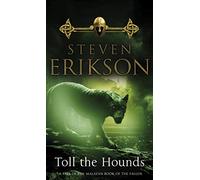 Toll The Hounds: The Malazan Book of the Fallen 8