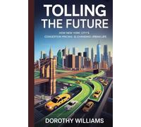 Tolling the Future: How New York City’s Congestion Pricing is Changing Urban Life