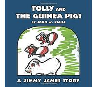 Tolly And The Guinea Pigs: A Jimmy James Story