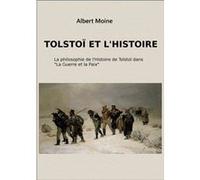 Tolstoï et l'Histoire Albert Moine (Auteur)