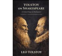 TOLSTOY ON SHAKESPEARE: A Critical Essay on Shakespeare